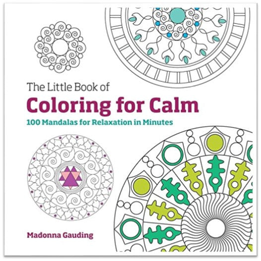 The Little Book of Coloring for Calm: 100 Mandalas for Relaxation in Minutes