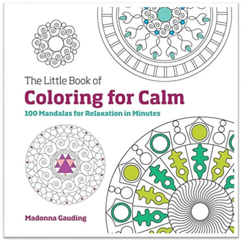 The Little Book of Coloring for Calm: 100 Mandalas for Relaxation in Minutes
